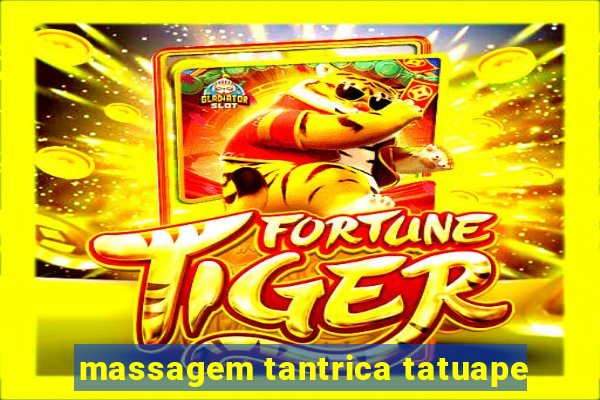 massagem tantrica tatuape